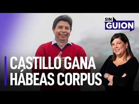 Castillo gana hábeas corpus y AMLO socorre a Pedro | Sin Guion con Rosa María Palacios
