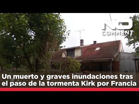 NO COMMENT: Un muerto y graves inundaciones tras el paso de la tormenta Kirk por Francia