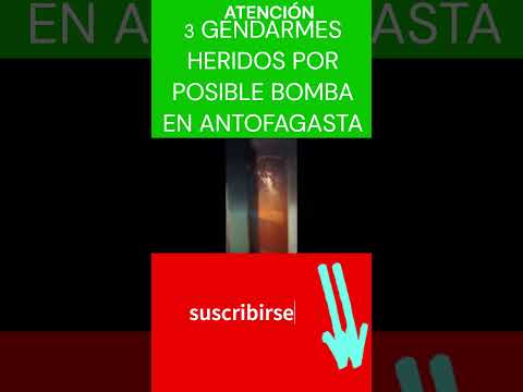 3 GENDARMES HERIDOS POR POSIBLE #BOMBA EN #ANTOFAGASTA