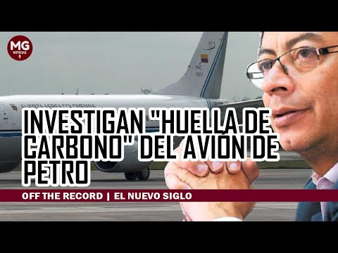 INVESTIGAN HUELLA DE CARBONO DEL AVIÓN DEL PRESIDENTE GUSTAVO PETRO
