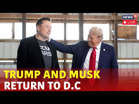 Donald Trump And Elon Musk Return To DC After Attending Meet In Saudi Arabia | News18 Live | N18G