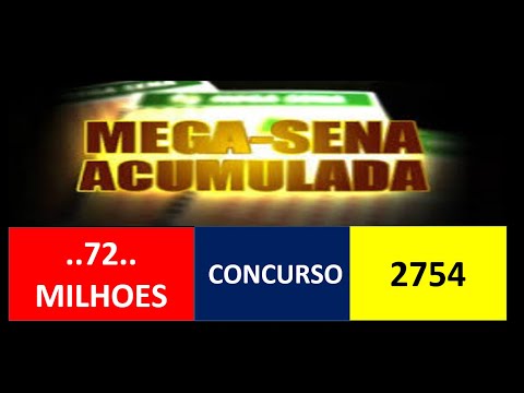 MEGA SENA ACUMULADA 72 MILHOES CONCURSO 2754 DICAS PARA JOGAR