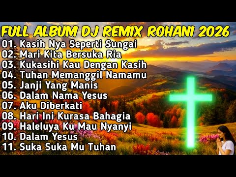 KASIHNYA SEPERTI SUNGAI ✝️ DJ REMIX LAGU ROHANI PALING SYADU 2026 FULL BASS JIRO MUSIC