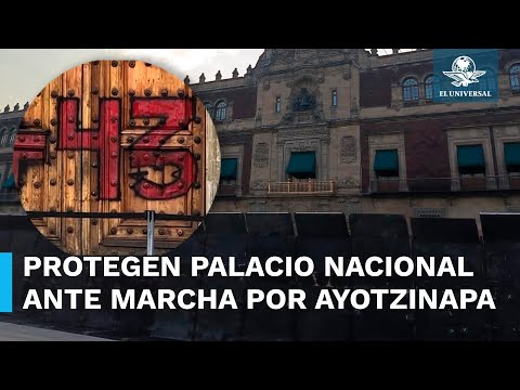 Blindan Palacio Nacional previo a marcha por caso Ayotzinapa