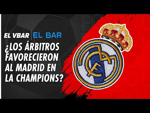 Real Madrid: ¿Favorecido por los árbitros? | El BAR