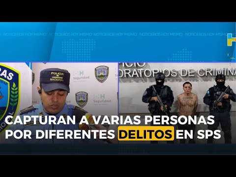 Policía captura a varias personas por diferentes delitos en SPS