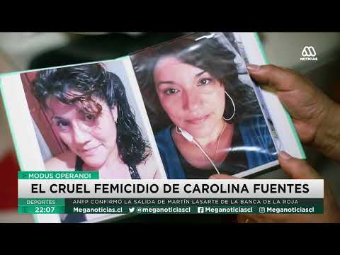 Modus Operandi: El cruel femicidio de Carolina Fuentes