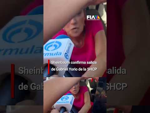 Claudia Sheinbaum confirma la salida de Gabriel Yoro como subsecretario de Hacienda.