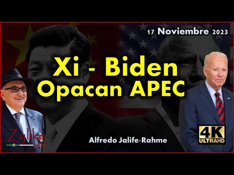 Jalife - Xi Y Biden Opacan APEC