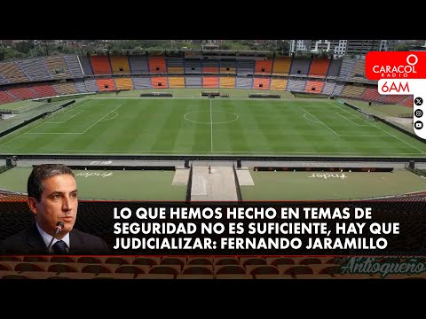 Fernando Jaramillo pide medidas drásticas hinchas de Nacional-Junior: Hay que judicializar