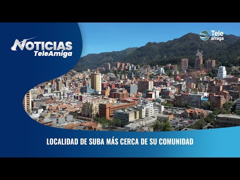 Localidad de suba más cerca de su comunidad - Noticias Teleamiga