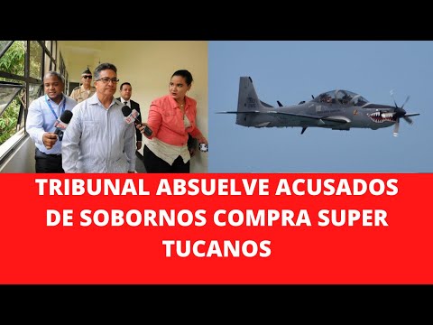 TRIBUNAL ABSUELVE ACUSADOS DE SOBORNOS COMPRA SUPER TUCANOS
