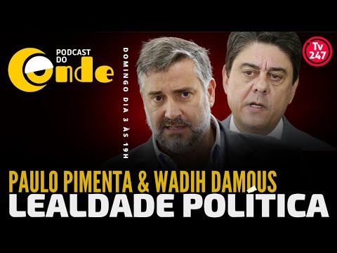 Lealdade política, com Paulo Pimenta e Wadih Damous | Podcast do Conde