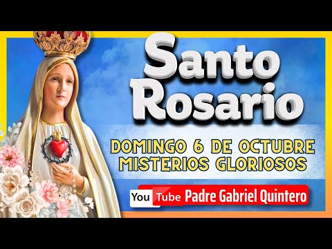 SANTO ROSARIO de hoy domingo 6 de octubre de 2024  MISTERIOS GLORIOSOS Padre Gabriel Quintero