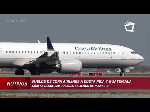 Vuelos de Copa Airlines a Costa Rica y Guatemala dinamiza la economía nicaragüense