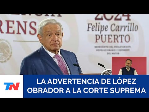 MÉXICO: López Obrador advierte a la Suprema Corte que no bloquee la polémica reforma judicial