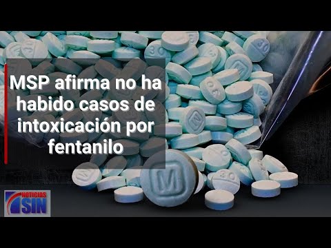 MSP afirma no ha habido casos de intoxicación por fentanilo
