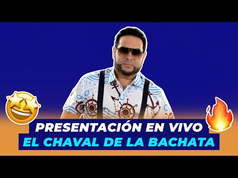 El Chaval De La Bachata Presentación En Vivo | De Extremo a Extremo