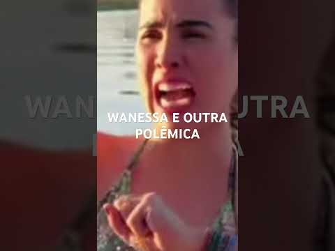 WANESSA E OUTRA POLÊMICA #shots