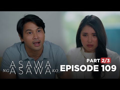 Asawa Ng Asawa Ko: Leon accuses Hannah of being selfish! (Episode 109 - Part 2/3)