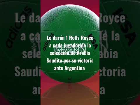 Le regalarán Rolls Royce a cada jugador de la selección de Arabia Saudita por ganarle a Argentina