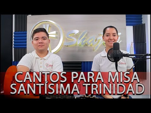 CANTOS PARA MISA  DOMINGO DE LA SANTÍSIMA TRINIDAD  | SHAJAJ Ministerio Católico.