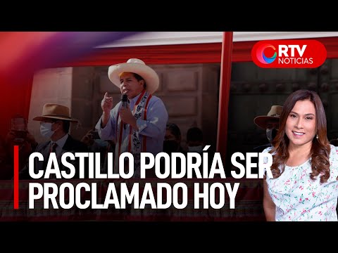 Pedro Castillo podría ser proclamado hoy  - RTV Noticias