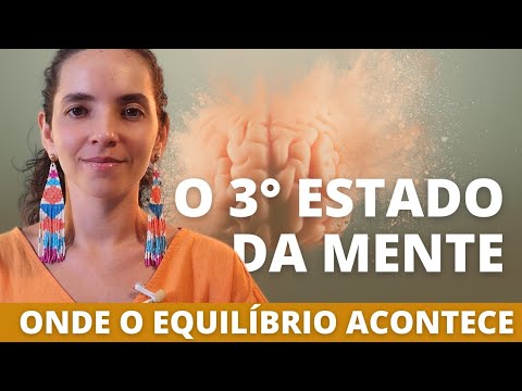 OS 3 ESTADOS DE CONSCIÊNCIA - O ÚLTIMO É O EQUILÍBRIO QUE VOCÊ BUSCA Autoconhecimento #5