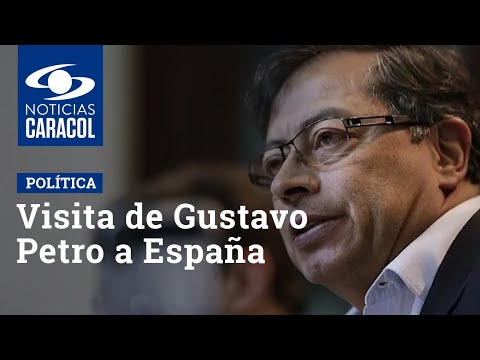 Visita de Gustavo Petro a España no ha caído nada bien en el Gobierno colombiano