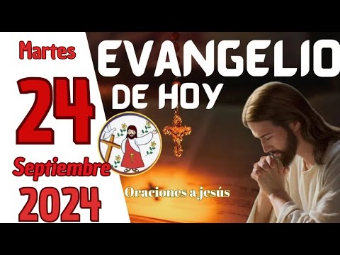 Evangelio de HOY. Martes 24 de septiembre de 2024