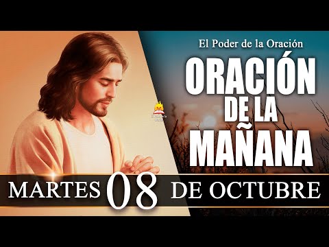 ? ORACIÓN de la Mañana de hoy MARTES 08 de Octubre de 2024| @elpoderdelaoracion01