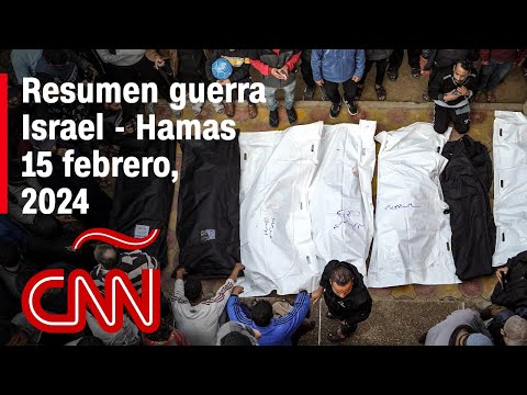 Resumen en video de la guerra Israel - Hamas: noticias del 15 de febrero de 2024