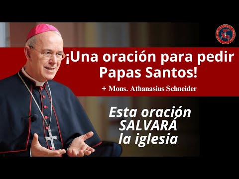 Mons. Schneider recomienda una oración para implorar papas santos | Esta oración salvará la Iglesia