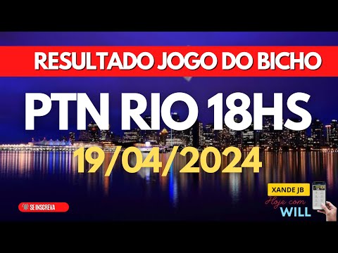 Resultado do jogo do bicho ao vivo PTN RIO 18HS dia 19/04/2024 - Sexta - Feira