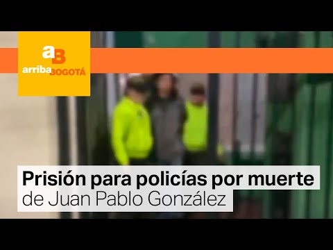 A la cárcel los cinco uniformados vinculados en la muerte de Juan Pablo González | CityTv