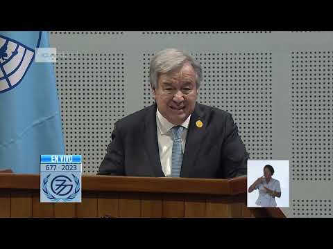 Antonio Guterres en Cumbre del G77: Solidaridad es la vía para el desarrollo