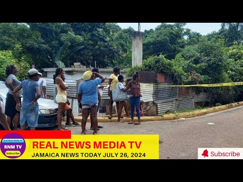 Jamaica News Today  July 26, 2024 /Real News Media TV