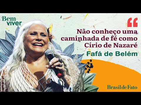 “Não conheço uma caminhada de fé como Círio de Nazaré”, Fafá de Belém | Bem Viver