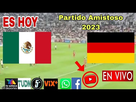 México vs. Alemania en vivo, donde ver, a que hora juega México vs. Alemania Amistoso 2023