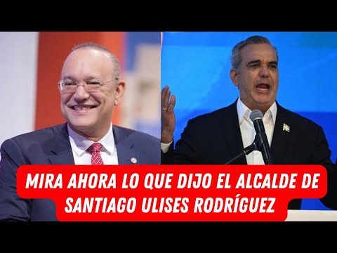 MIRA AHORA LO QUE DIJO EL ALCALDE DE SANTIAGO ULISES RODRÍGUEZ