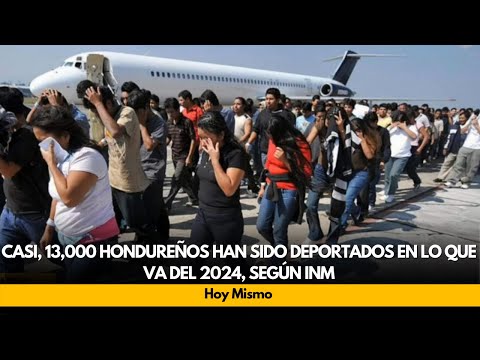 Casi, 13,000 hondureños han sido deportados en lo que va del 2024, según INM