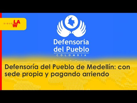 Defensoría del Pueblo de Medellín: con sede propia y pagando arriendo
