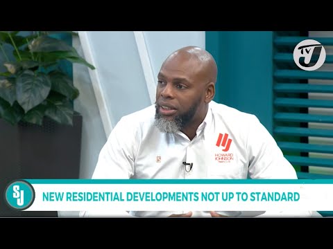 New Residential Developments Not Up to Standard | TVJ Smile Jamaica