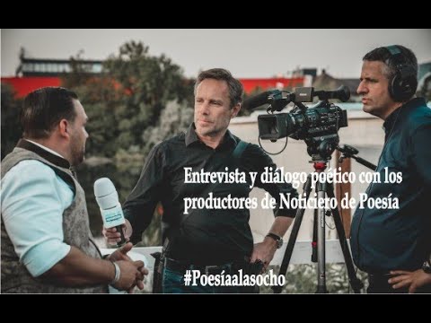 Entrevista y diálogo poético con los productores de Noticiero de Poesía