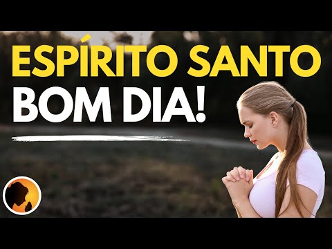 HOJE o ESPÍRITO SANTO de DEUS vai te GUIAR - Oração da Manhã