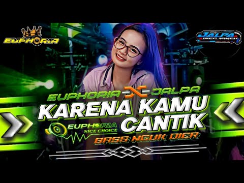 DJ PARTY KARENA KAMU CANTIK || EUPHORIA X JALPA DISCJOKEY