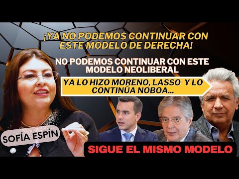 Sofía Espín: 'Ya no podemos continuar con el modelo neoliberal de Moreno, Lasso y Noboa
