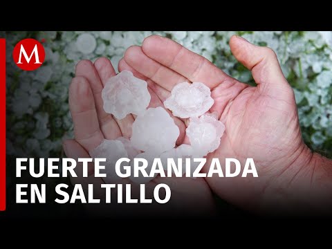 Fuerte granizada arrasa con Saltillo, Coahuila