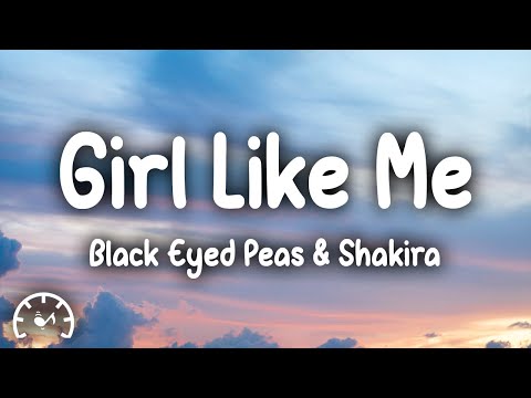 Black Eyed Peas & Shakira - Girl Like Me (Lyrics)