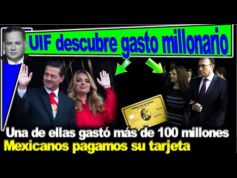 Esposa de Peña, Videgaray u otro gastó 100 millones en tarjeta AmericanExpress: UIF la busca